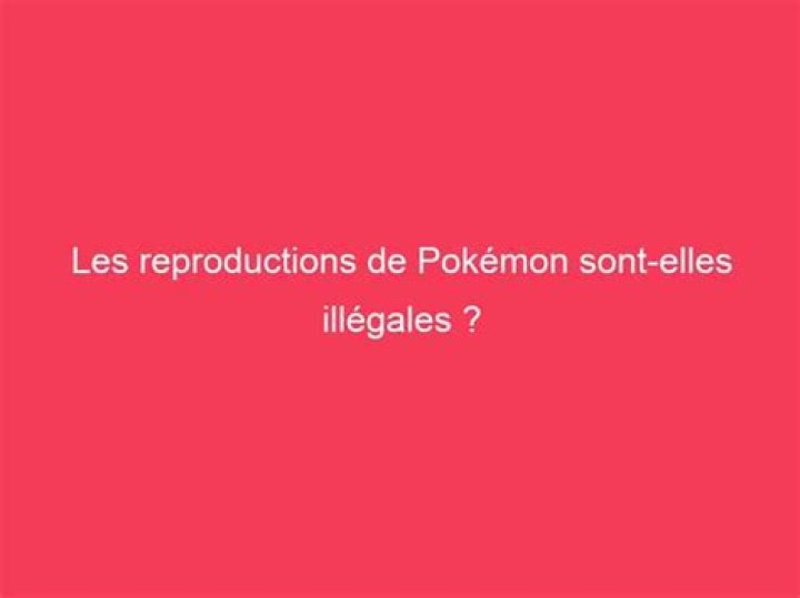 Are Pokemon reproductions illegal?