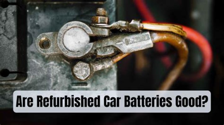 Are refurbished car batteries good?