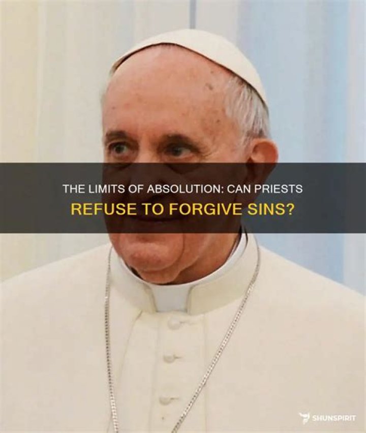 Can a priest refuse to give absolution?