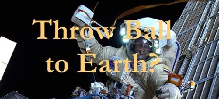 Can an astronaut throw a ball back to Earth?