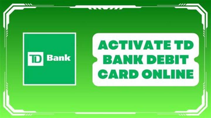 Can I activate my TD debit card online?
