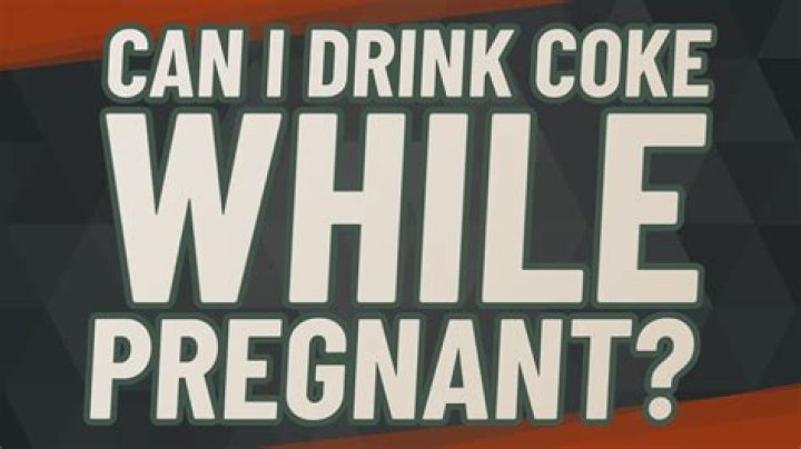 Can I drink Coke while pregnant?