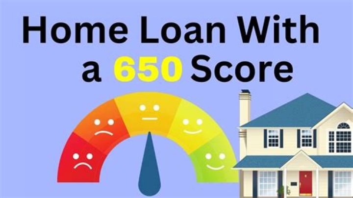 Can I get home loan with 650 credit score?
