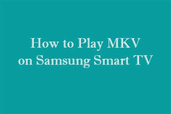 Can Samsung TVs play MKV?