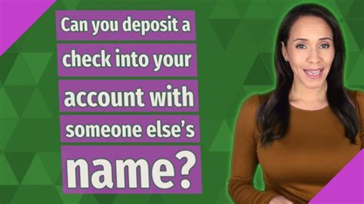 Can you deposit a check that has someone else's name?