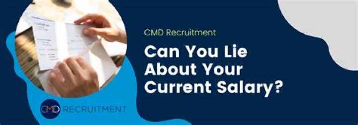 Can you lie about your current salary?