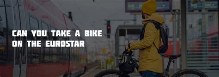 Can you take a bike on the Eurostar?