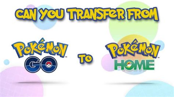 Can you transfer from Pokemon go to Pokemon home?