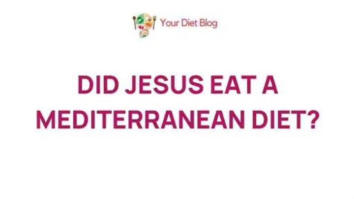 Did Jesus eat a Mediterranean diet?