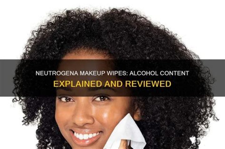 Do Neutrogena makeup wipes have alcohol?