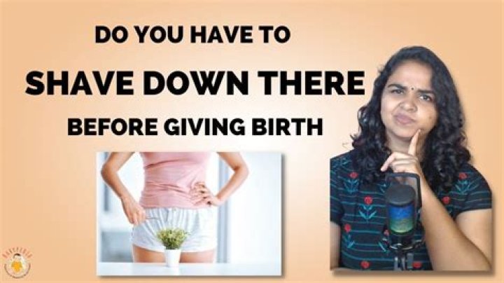 Do you need to shave or wax before giving birth?