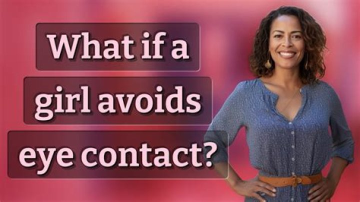 Does a girl like you if she avoids eye contact?