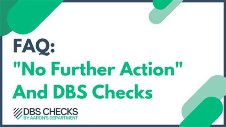 Does a no further action show on DBS?