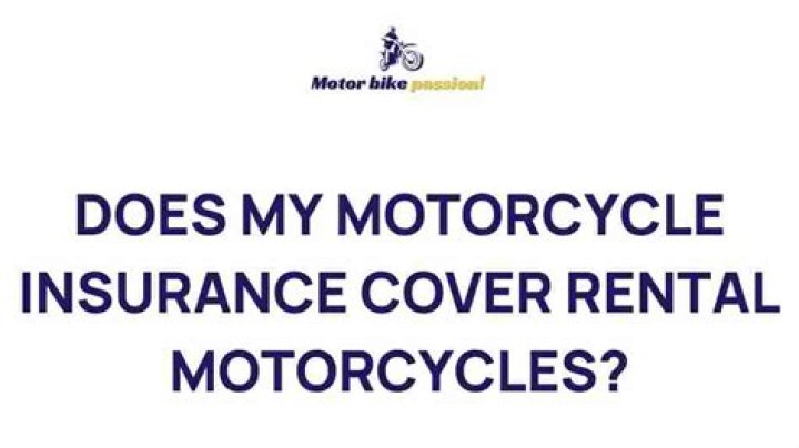 Does my motorcycle insurance cover rental motorcycles?