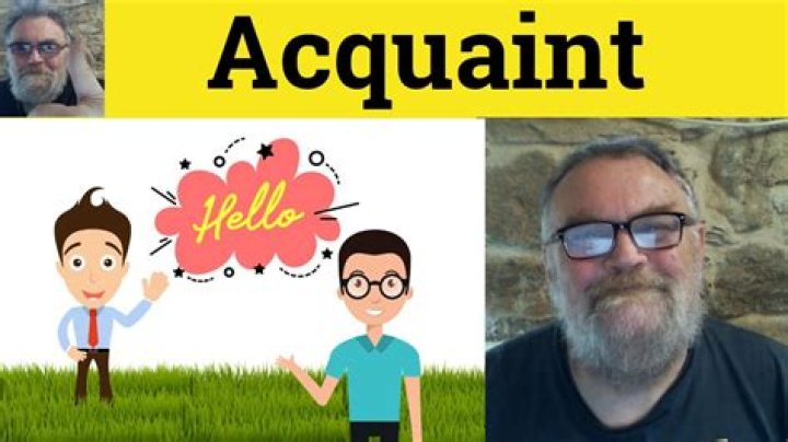 Has been acquainted with meaning?