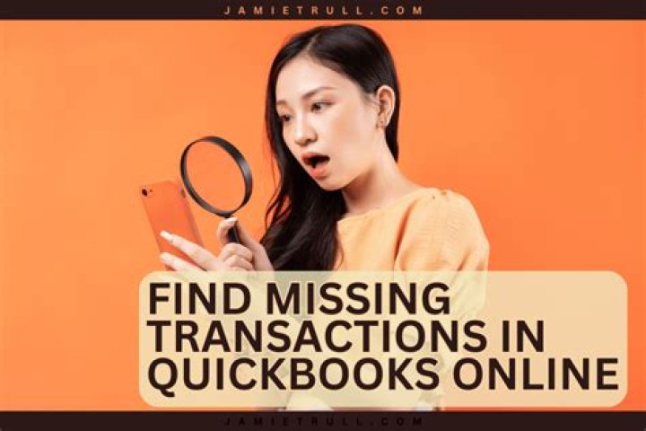 How do I find a missing transaction in QuickBooks?