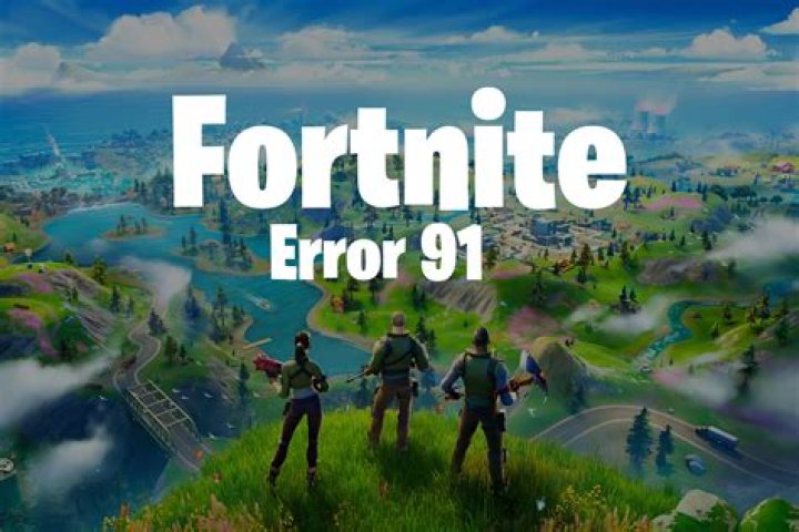 How do I fix Error 91 on fortnite?