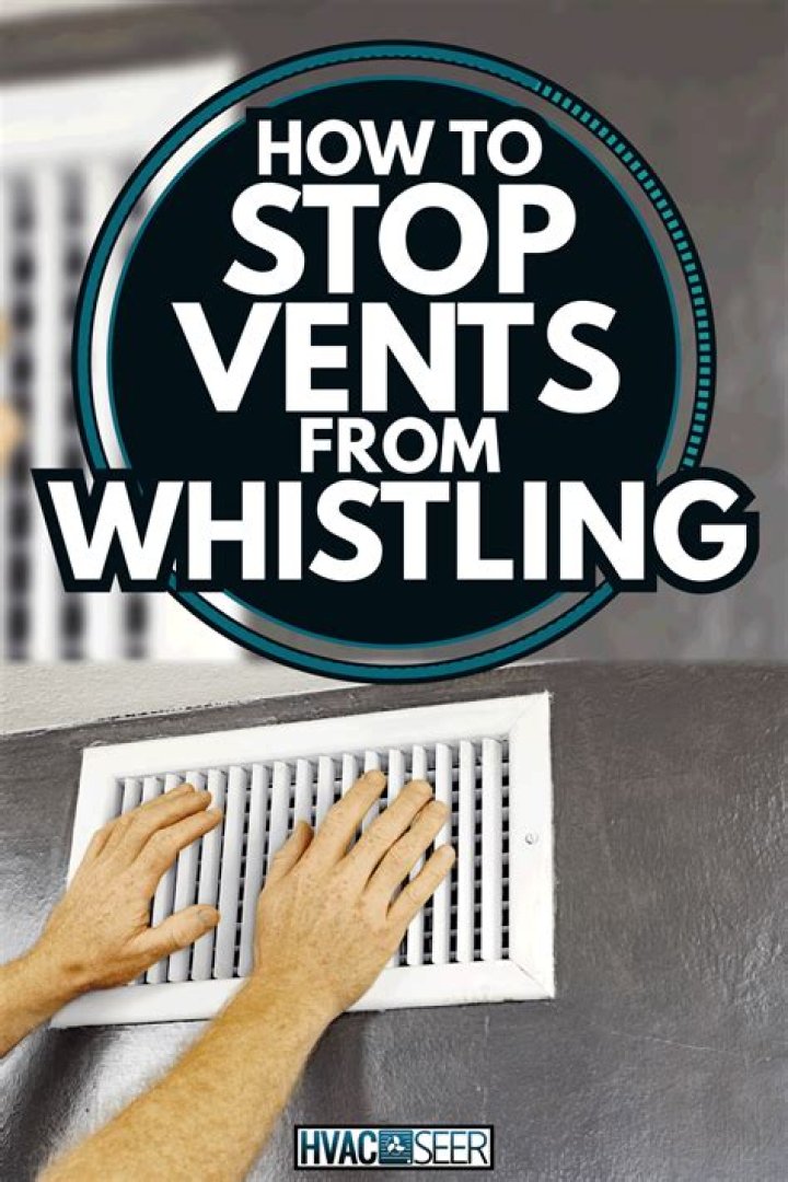 How do I stop my air vent from whistling?
