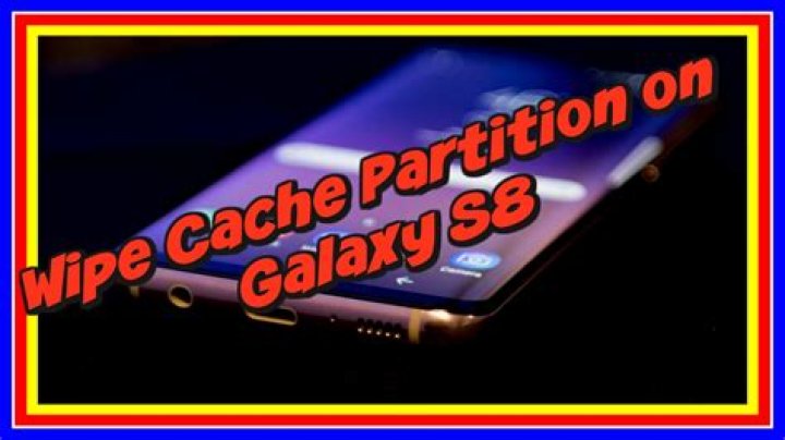 How do I wipe the cache partition on my Galaxy s8?