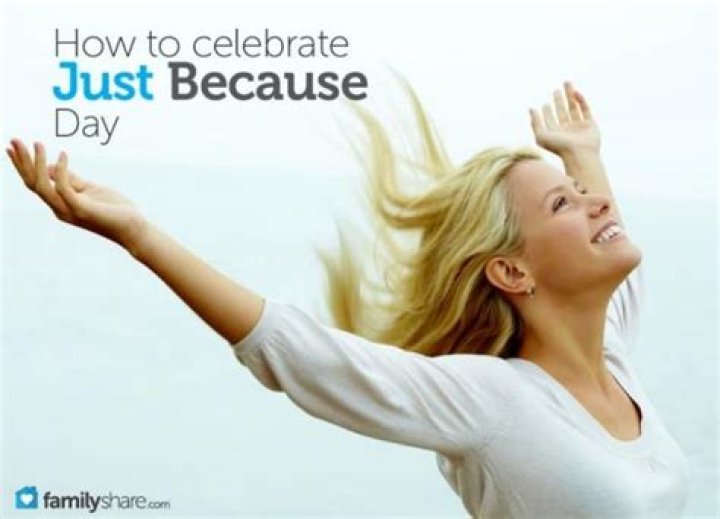 How do you celebrate just because day?