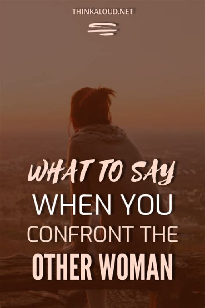 How do you confront the other woman?