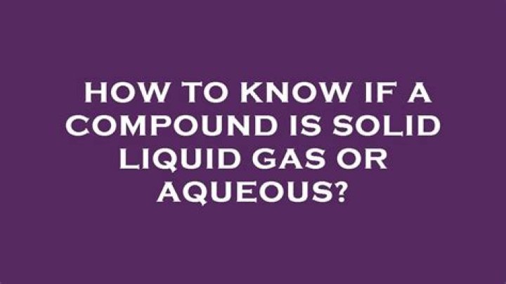 How do you determine if a compound is aqueous or solid?