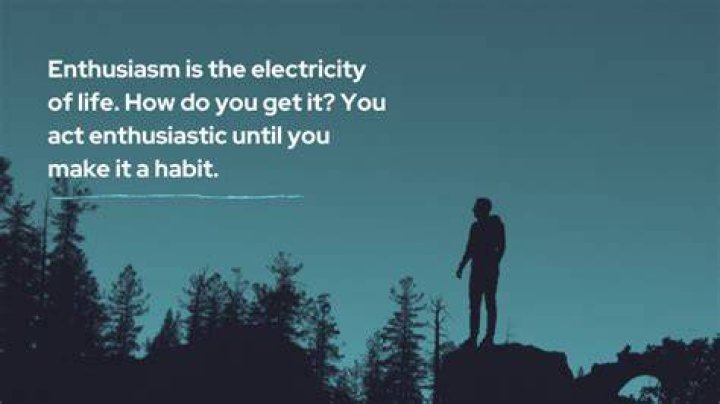 How do you get enthusiasm?
