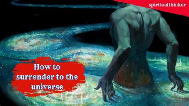 How do you let go and surrender to the universe?
