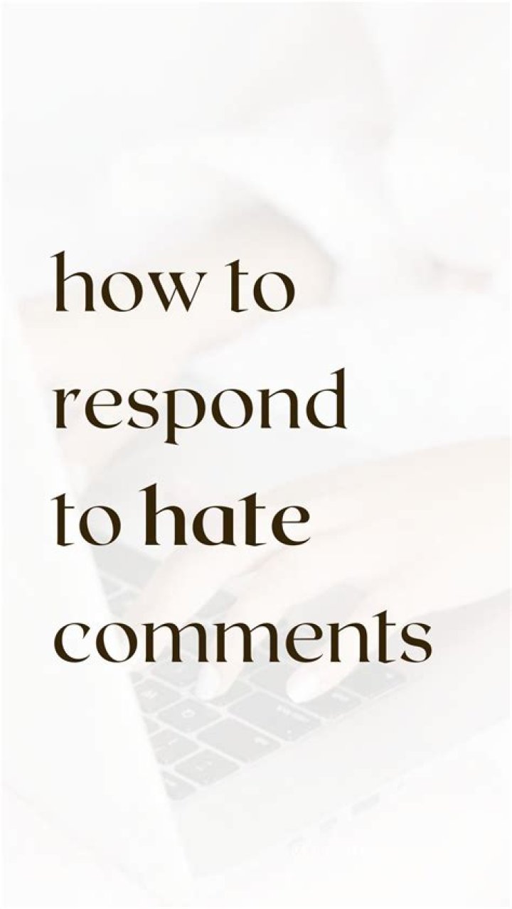 How do you respond to hate comments?