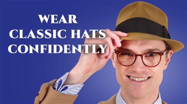How do you wear a hat to look good?