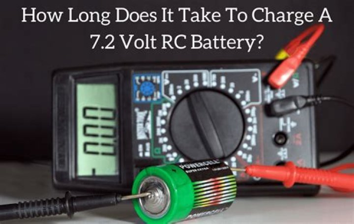 How long does it take to charge a 7.2 volt RC battery?