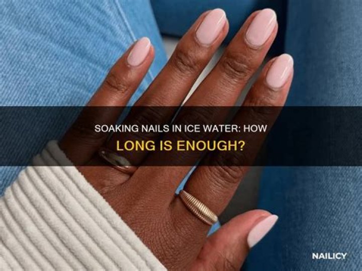 How long leave nails in cold water?