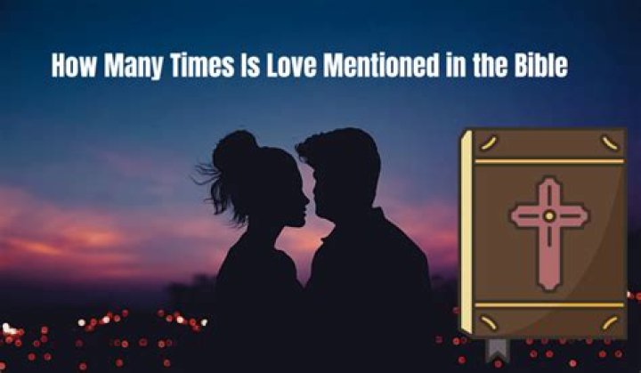 How many times is God's love mentioned in the Bible?