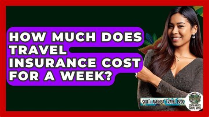 How much does travel insurance cost for a week?