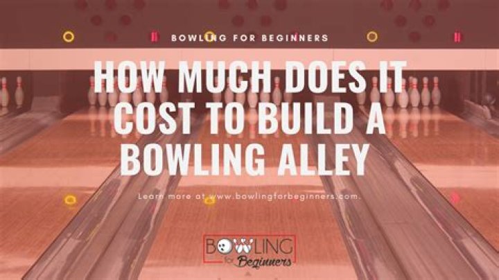 How much would a bowling alley cost?