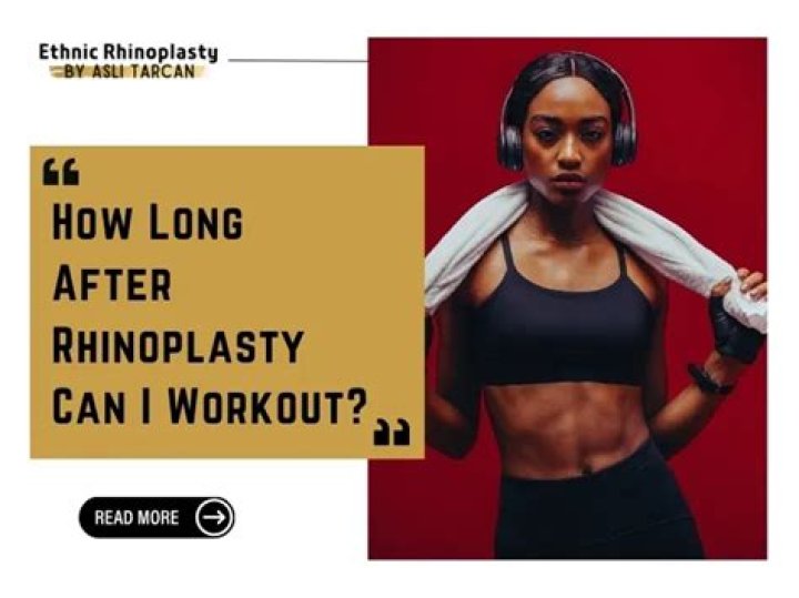 How soon can I workout after rhinoplasty?