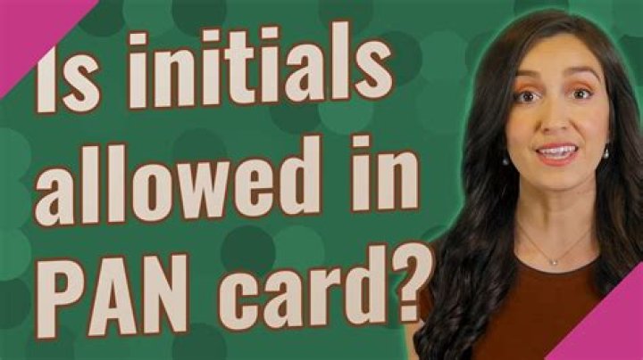 Is initials allowed in PAN card?