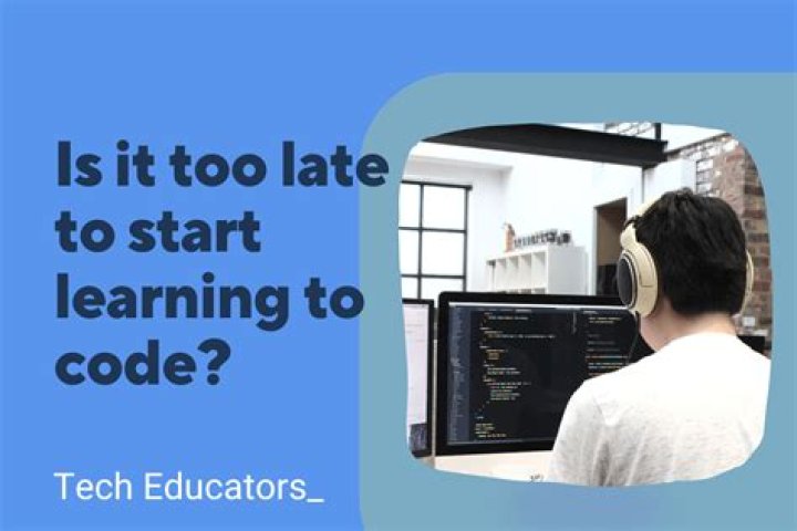 Is it too late to learn how do you code?
