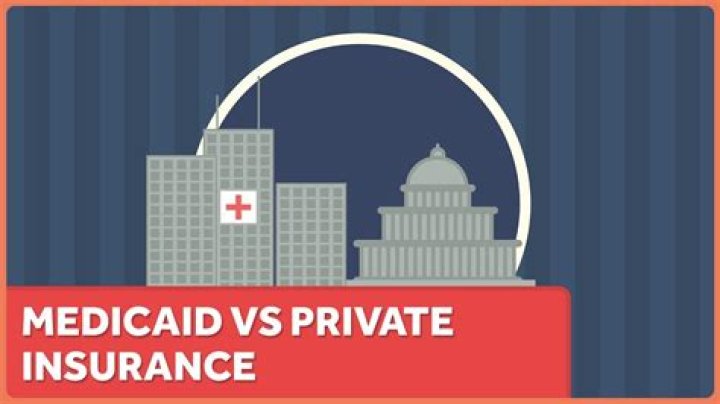 Is Medicaid better than private insurance?