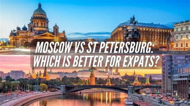 Is Moscow or St Petersburg better?