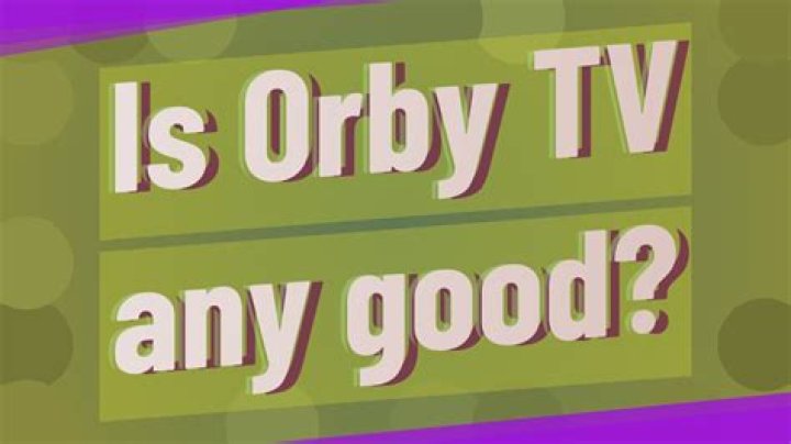 Is Orby TV any good?