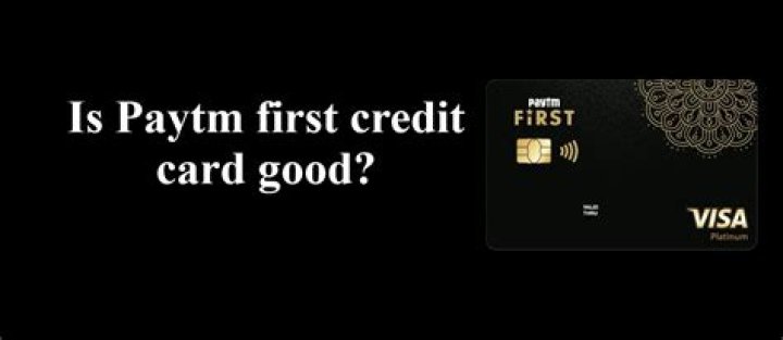 Is Paytm first credit card good?