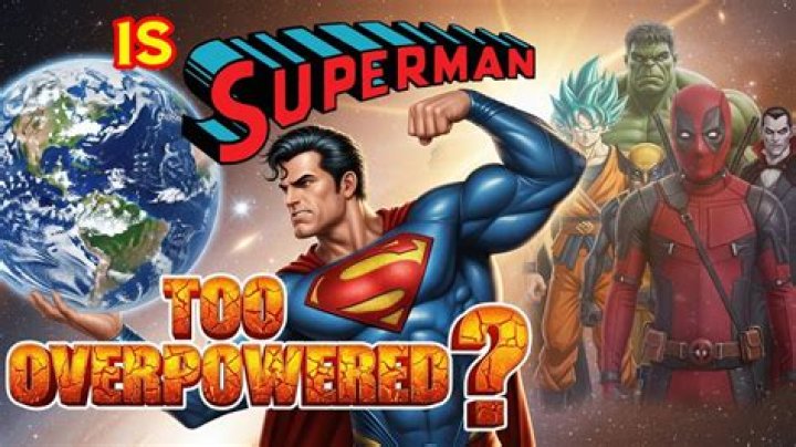 Is Superman too overpowered?