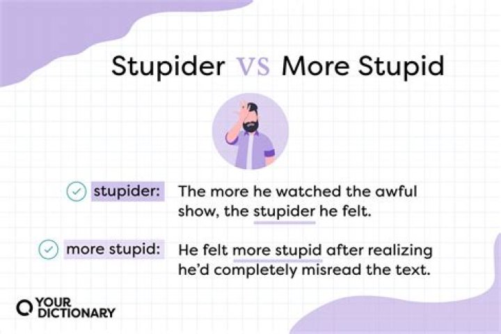 Is the word stupider correct?