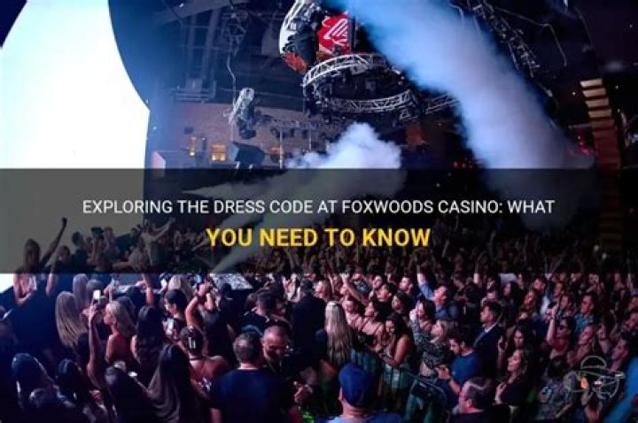 Is there a dress code at Foxwoods?