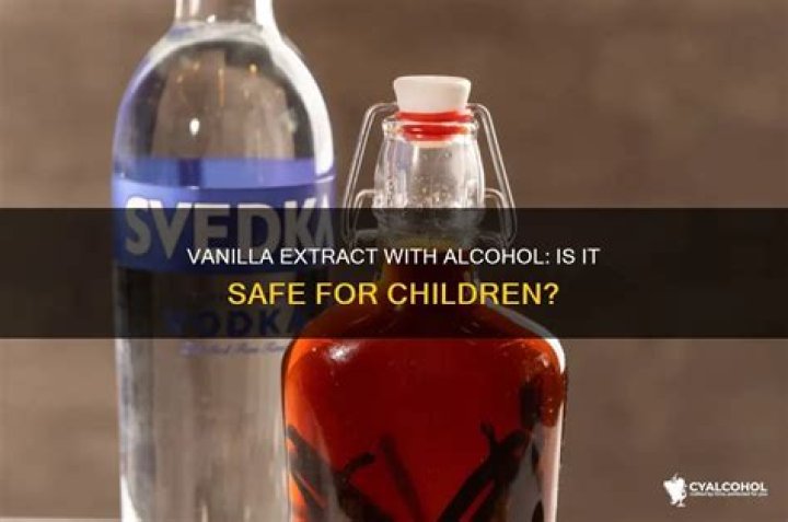Is vanilla extract safe for children?