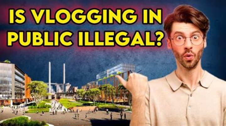 Is vlogging in public illegal?