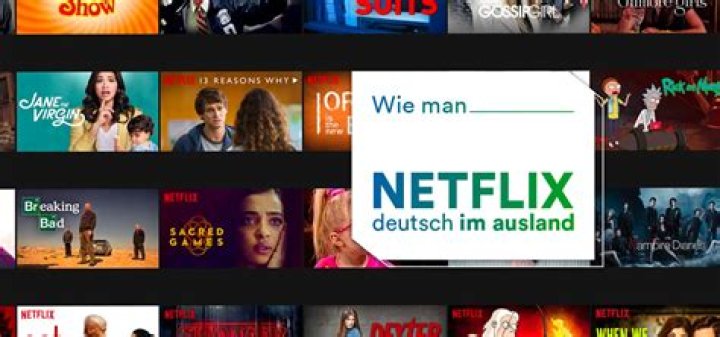 Kann man Netflix im Ausland auf deutsch gucken?