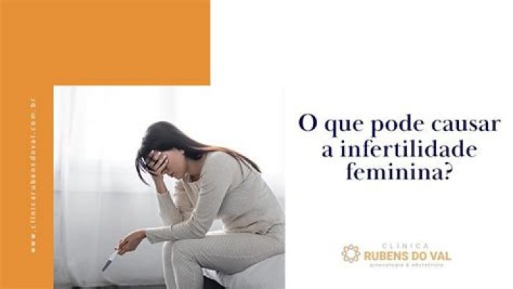 O que pode causar a infertilidade feminina?