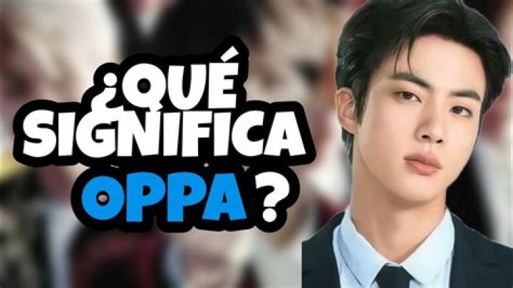 ¿Que se significa oppa?